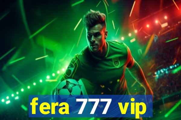 fera 777 vip